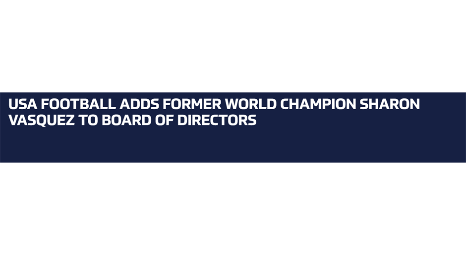 USA FOOTBALL ADDS FORMER WORLD CHAMPION SHARON VASQUEZ TO BOARD OF DIRECTORS
